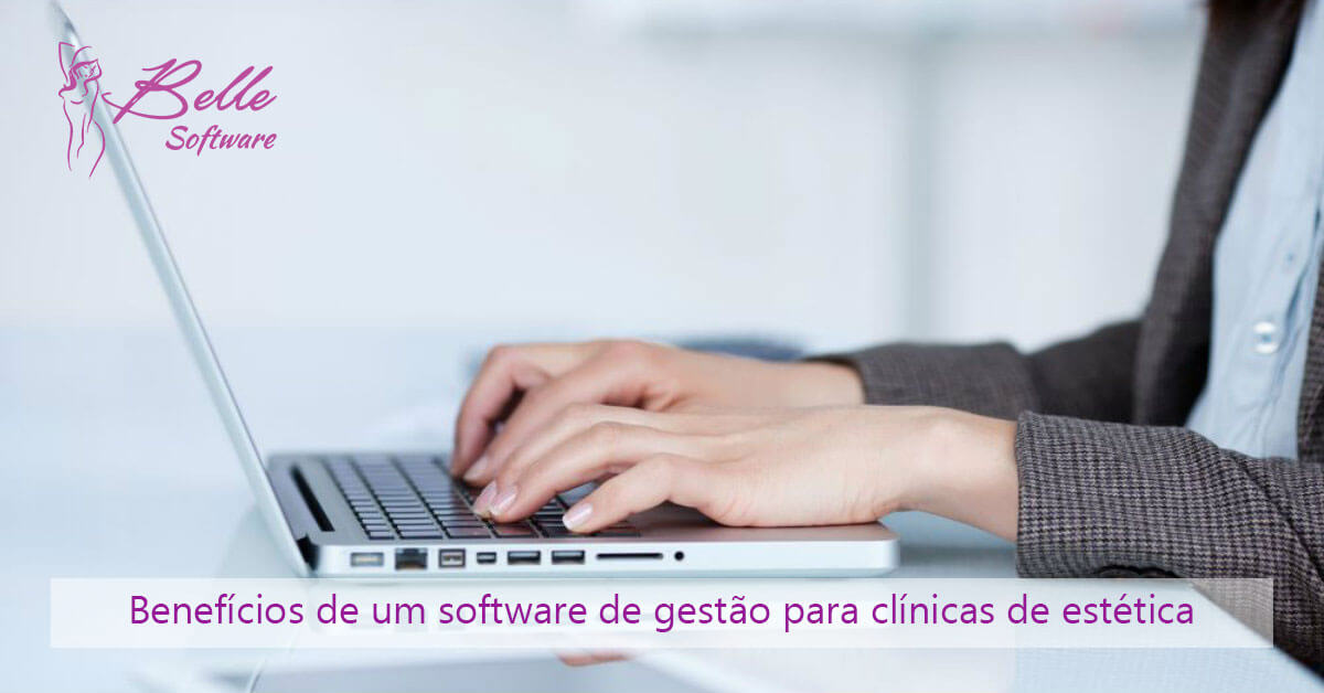 Benefícios de um software de gestão para clínicas de estética