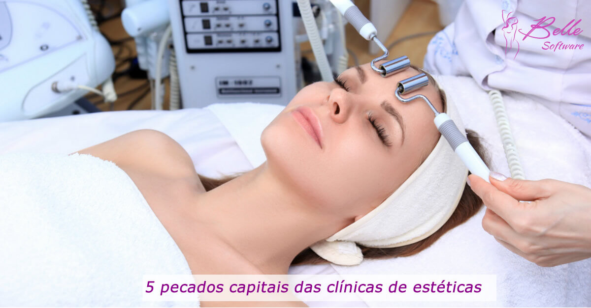 5 pecados capitais das clínicas de estética