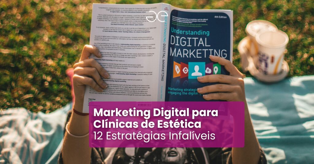 Pessoa lendo um livro sobre marketing digital ao ar livre, com destaque para o título "Marketing Digital para Clínicas de Estética: 12 Estratégias Infalíveis", ilustrando estratégias para atrair clientes, fortalecer a presença online e aumentar os resultados de clínicas de estética.